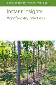 Instant Insights: Agroforestry practices by Various authors, Dr Alfredo J. Escribano, Dr J. Ryschawy, Dr Lindsay Whistance, Dr Lydie Dufour, Prof. Diomy S. Zamora, Dr Samuel C. Allen, Dr Kent G. Apostol, Dr Shibu Jose, Gary Wyatt, Prof. M. Weih, Dr P.-A. Hansson, Dr J. A. Ohlsson, Dr M. Sandgren, Dr A. Schnürer, Dr A.-C. Rönnberg-Wästljung, Professor María Rosa Mosquera-Losada, Dr J. J. Santiago-Freijanes, Dr A. Rigueiro-Rodríguez, Dr F. J. Rodríguez-Rigueiro, Dr D. Arias Martínez, Professor Anastasia Pantera, Dr N. Ferreiro-Domínguez, 9781801469890