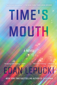 Time's Mouth (A Novel) - 9781640096608 by Edan Lepucki, 9781640096608