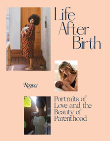 Life After Birth (Portraits of Love and the Beauty of Parenthood) - 9780789345615 by Joanna Griffiths, Domino Kirke-Badgley, Ashley Graham, Amy Schumer, Christy Turlington, 9780789345615