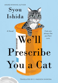 We'll Prescribe You a Cat by Syou Ishida, E. Madison Shimoda, 9780593818749