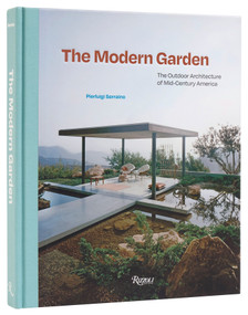 The Modern Garden (The Outdoor Architecture of Mid-Century America) by Pierluigi Serraino, 9780847835881