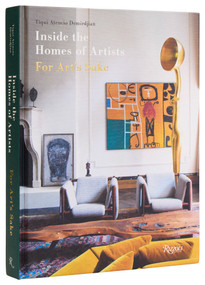 Inside the Homes of Artists (For Art's Sake) by Tiqui Atencio Demirdjian, Jean-François Jaussaud, 9780847838202
