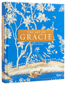 The Art of Gracie (Handpainted Wallpapers, Timeless Rooms) by Jennifer Gracie, Mike Gracie, Zach Shea, Brian Gracie, Judith Nasatir, 9780847837847