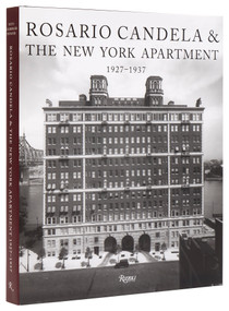 Rosario Candela & The New York Apartment (1927-1937 The Architecture of the Age) by David Netto, Paul Goldberger, Peter Pennoyer, Aerin Lauder, 9780847867820