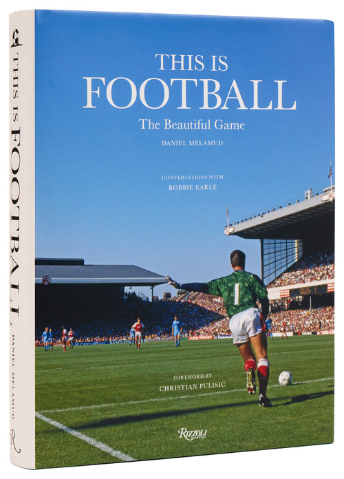 This is Football (The Beautiful Game) by Daniel Melamud, Robbie Earle, Christian Pulisic, 9780847834761
