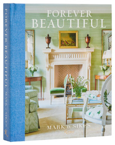 Forever Beautiful (All-American Style All Year Long) by Mark D. Sikes, Amy Neunsinger, 9780847830114