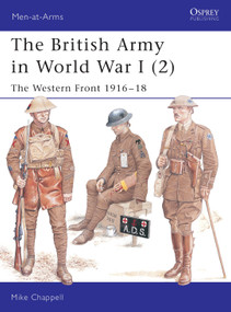 The British Army in World War I (2) (The Western Front 1916-18) by Mike Chappell, Mike Chappell, 9781841764009