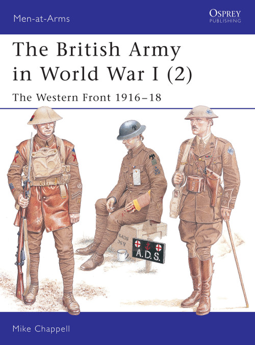 The British Army in World War I (2) (The Western Front 1916-18) by Mike Chappell, Mike Chappell, 9781841764009