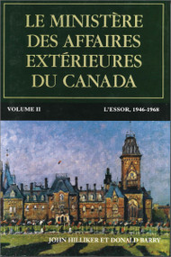 Le ministère des Affaires extérieures du Canada, Volume II (L'essor, 1946−1968) - 9782760326101 by John Hilliker, 9782760326101