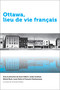 Ottawa, lieu de vie français by Anne Gilbert, Linda Cardinal, Michel Bock, Lucie Hotte, François Charbonneau, Joël Beddows, Kenza Benali, Philippe Couton, Jean-Philippe Croteau, Marie Hélène Eddie, Pierre Foucher, Yves Frenette, Paul L. Gareau, Isabelle Kirouac Massicotte, E.-Martin Meunier, Anne Mévellec, Danielle Migeon, Caroline Ramirez, Geneviève Richer, Rosalie Thibeault, Sara-Ève Valiquette-Tessier, Luisa Veronis, 9782760325753