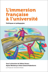 L'immersion française à l'université (Politiques et pédagogie) by Hélène Knoerr, Aline Gohard-Radenkovic, Alysse Weinberg, 9782760322936