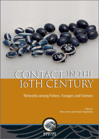 Contact in the 16th Century (Networks Among Fishers, Foragers and Farmers) by Brad Loewen, Claude Chapdelaine, 9780776623603