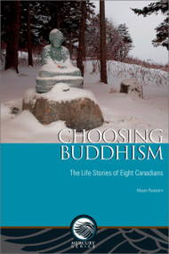 Choosing Buddhism (The Life Stories of Eight Canadians) by Mauro Peressini, 9780776623313