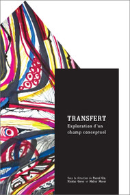 Transfert (Exploration d'un champ conceptuel) by Pascal Gin, Nicolas Goyer, Walter Moser, 9782760321625