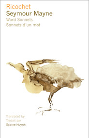 Ricochet (Word Sonnets - Sonnets d'un mot) by Seymour Mayne, Sabine Huynh, 9782760321298