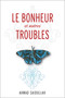 Le Bonheur et autres troubles by Ahmad Saidullah, Annick Geoffroy-Skuce, Marc Charron, Caroline Lavoie, 9782760308121