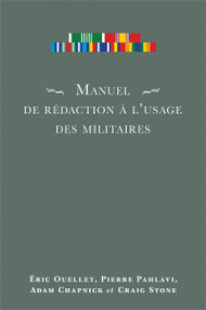 Manuel de rédaction à l'usage des militaires by Eric Ouellet, Pierre Pahlavi, Adam Chapnick, Craig Stone, 9782760308046