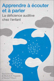 Apprendre à écouter et à parler (La déficience auditive chez l'enfant) by Élizabeth M. Fitzpatrick, Suzanne P. Doucet, 9782760307841