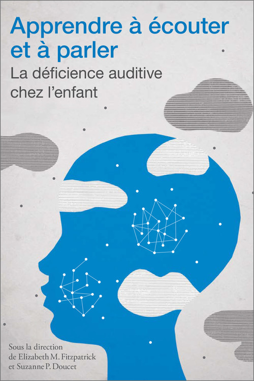 Apprendre à écouter et à parler (La déficience auditive chez l'enfant) by Élizabeth M. Fitzpatrick, Suzanne P. Doucet, 9782760307841