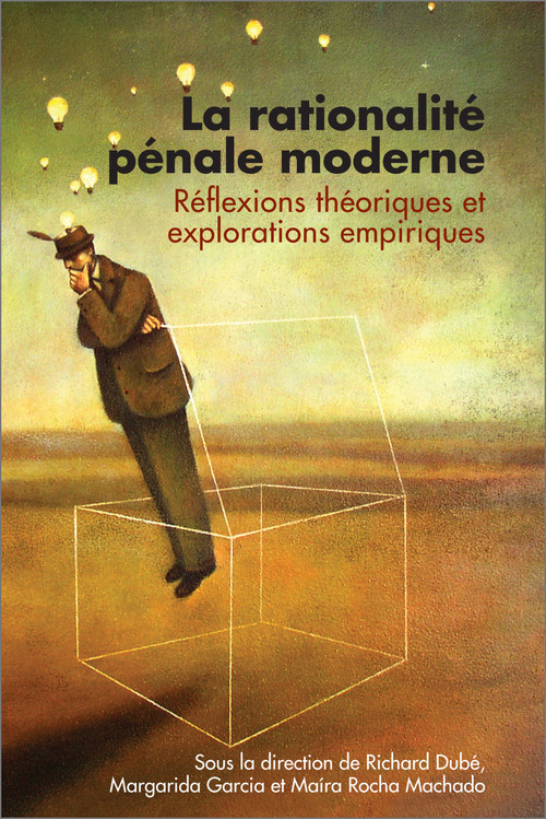 La rationalité pénale moderne (Réflexions théoriques et explorations empiriques) by Richard Dubé, Margarida Garcia, Maíra Rocha Machado, 9782760307971