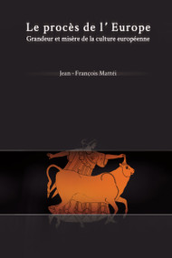 Le Procès de l'Europe (Grandeur et misère de la culture européenne) by Jean-François Mattéi, 9782760307681