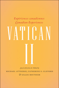 Vatican II (Expériences canadiennes - Canadian experiences) by Michael Attridge, Catherine E. Clifford, Gilles Routhier, 9782760307636