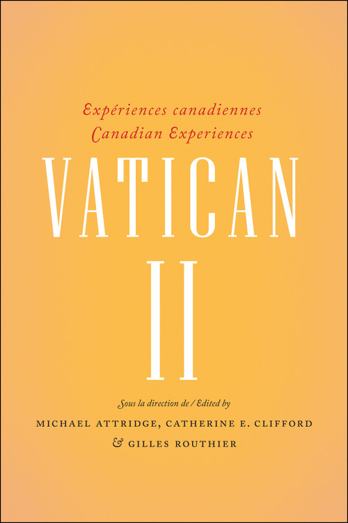 Vatican II (Expériences canadiennes - Canadian experiences) by Michael Attridge, Catherine E. Clifford, Gilles Routhier, 9782760307636