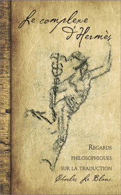 Le Complexe d'Hermès (Regards philosophiques sur la traduction) by Charles Le Blanc, Charles Le Blanc, 9782760330382
