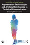 Augmentation Technologies and Artificial Intelligence in Technical Communication (Designing Ethical Futures) by Ann Hill Duin, Isabel Pedersen, 9781032263755