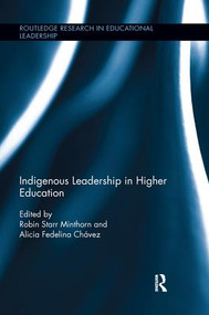 Indigenous Leadership in Higher Education by Robin Minthorn, Alicia Fedelina Chavez, 9781138691698