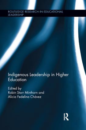 Indigenous Leadership in Higher Education by Robin Minthorn, Alicia Fedelina Chavez, 9781138691698