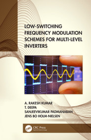Low-Switching Frequency Modulation Schemes for Multi-level Inverters by A. Rakesh Kumar, T. Deepa, Sanjeevikumar Padmanaban, Jens Bo Holm-Nielsen, 9780367552602