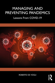 Managing and Preventing Pandemics (Lessons From COVID-19) by Roberto De Vogli, 9781032415550