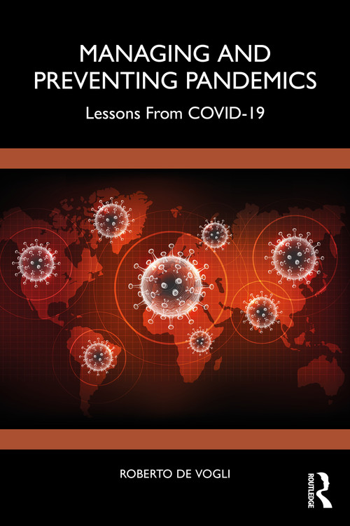 Managing and Preventing Pandemics (Lessons From COVID-19) by Roberto De Vogli, 9781032415550