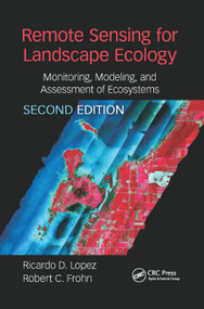 Remote Sensing for Landscape Ecology: New Metric Indicators by Ricardo Lopez, Robert Frohn, 9780367876388
