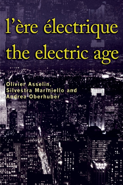 L'Ère électrique - The Electric Age by Olivier Asselin, Silvestra Mariniello, Andrea Oberhuber, 9782760307049