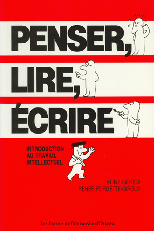 Penser, lire, écrire (Introduction au travail intellectuel) by Aline Giroux, Renée Forgette-Giroux, 9782760302594