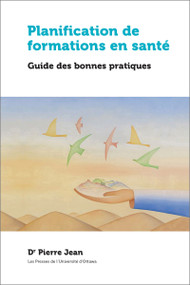 Planification de formations en santé (Guide des bonnes pratiques) by Pierre Jean, 9782760326521