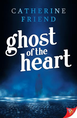 Ghost of the Heart by Catherine Friend, 9781635551129