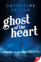 Ghost of the Heart by Catherine Friend, 9781635551129