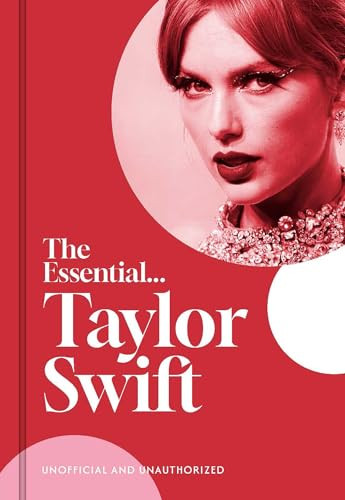 The Essential...Taylor Swift (Her complete, beautifully illustrated story) by Caroline Young, 9781917082006