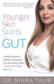 Younger Skin Starts in the Gut (4-Week Program to Identify and Eliminate Your Skin-Aging Triggers - Gluten, Wine, Dairy, and Sugar) by Nigma Talib, 9781612435602