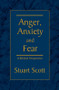 ANGER, ANXIETY AND FEAR (A Biblical Perspective) by Stuart Scott, 9781885904768