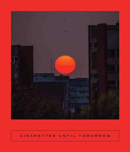 Cigarettes Until Tomorrow (Romanian Poetry) by Sarah Coolidge, Adela Greceanu, Moni Stănilă, Nora Iuga, 9781949641684