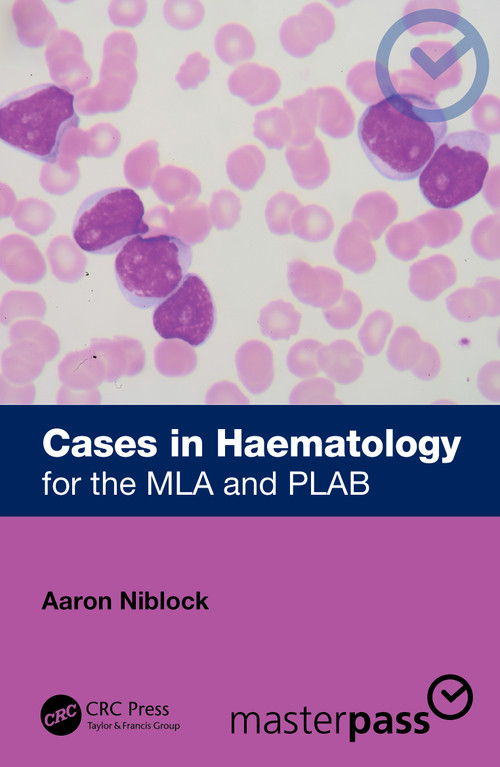 Cases in Haematology (for the MLA and PLAB) by Aaron Niblock, 9781032817576