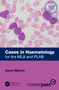Cases in Haematology (for the MLA and PLAB) by Aaron Niblock, 9781032817576