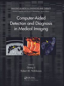 Computer-Aided Detection and Diagnosis in Medical Imaging by Qiang Li, Robert M. Nishikawa, 9780367783556