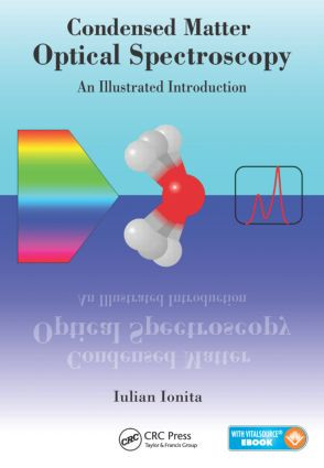 Condensed Matter Optical Spectroscopy (An Illustrated Introduction) by Iulian Ionita, 9781466569560