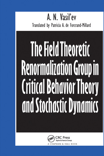 The Field Theoretic Renormalization Group in Critical Behavior Theory and Stochastic Dynamics by A.N. Vasil'ev, 9780367578374