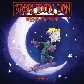 Sabretooth Dan Versus the Moon by C Rivers, 9781639691623